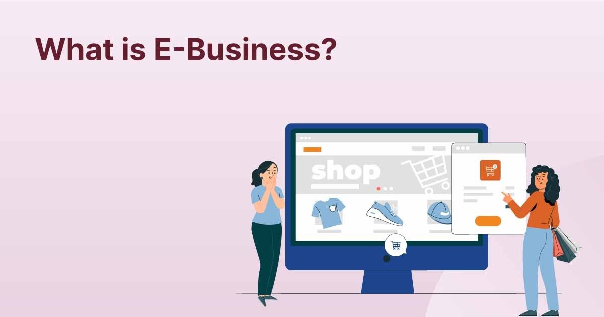 What is e-business and its features?