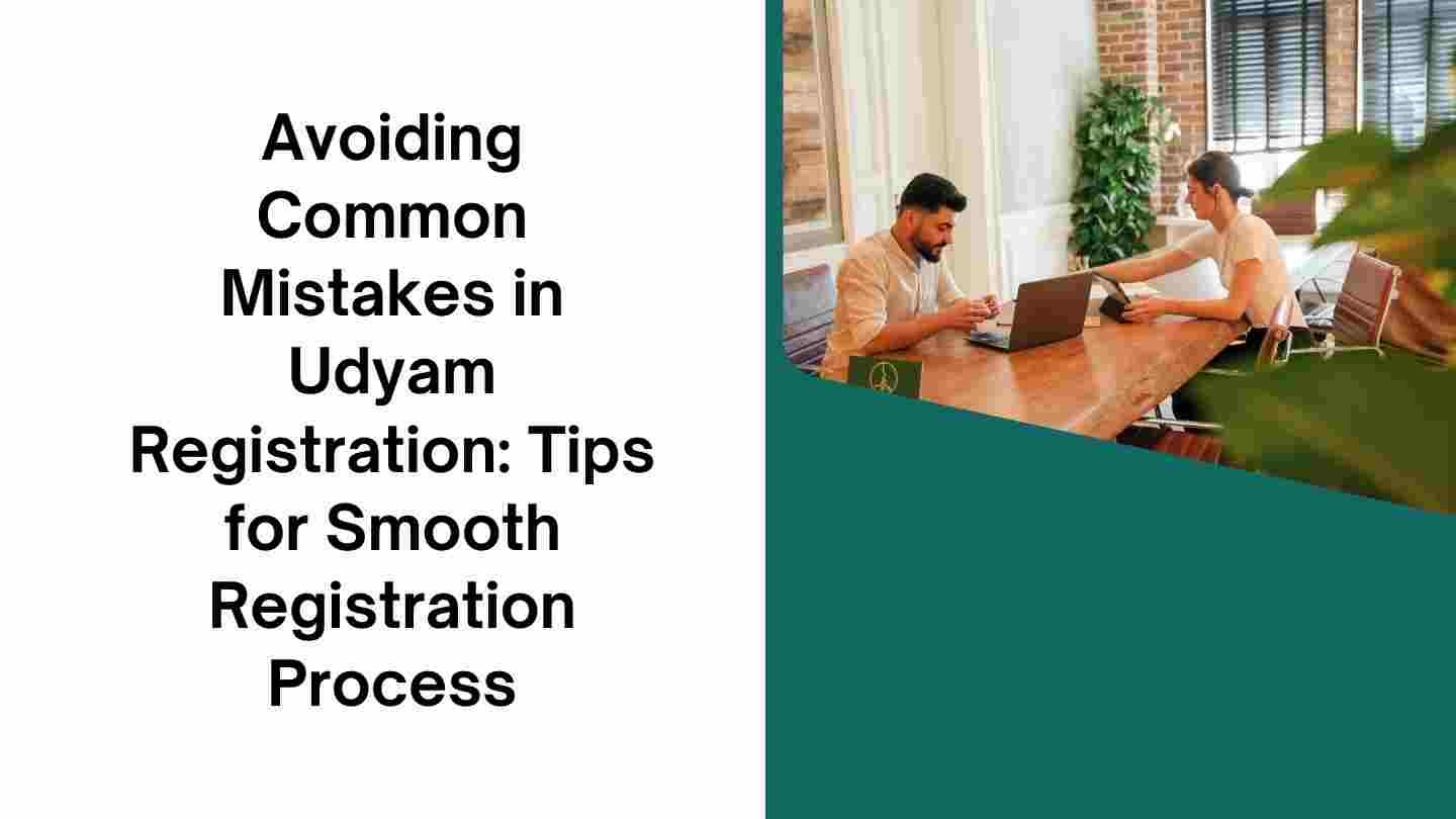 Avoiding Common Mistakes in Udyam Registration Tips for Smooth Registration Process