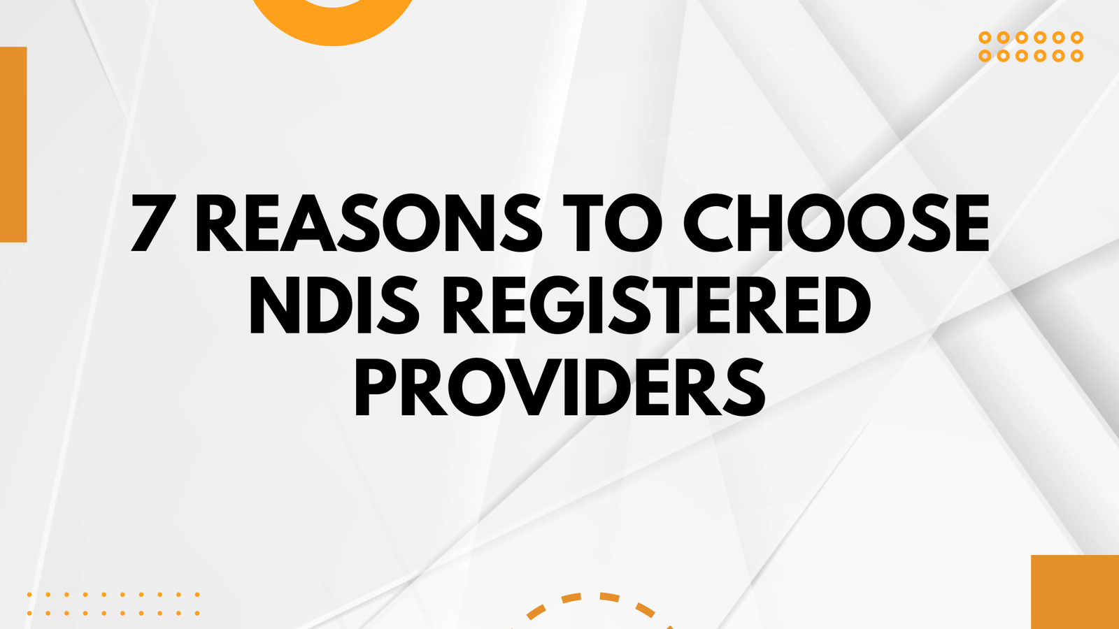 7 Reasons to Choose NDIS Registered Providers