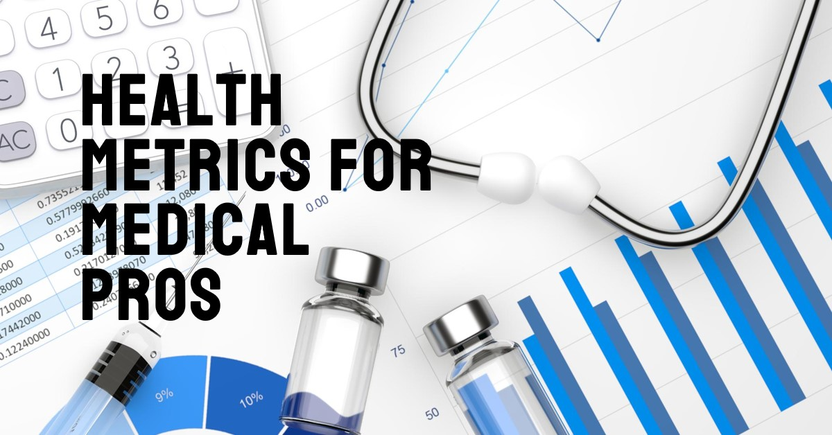 Health Metrics for Medical Pros