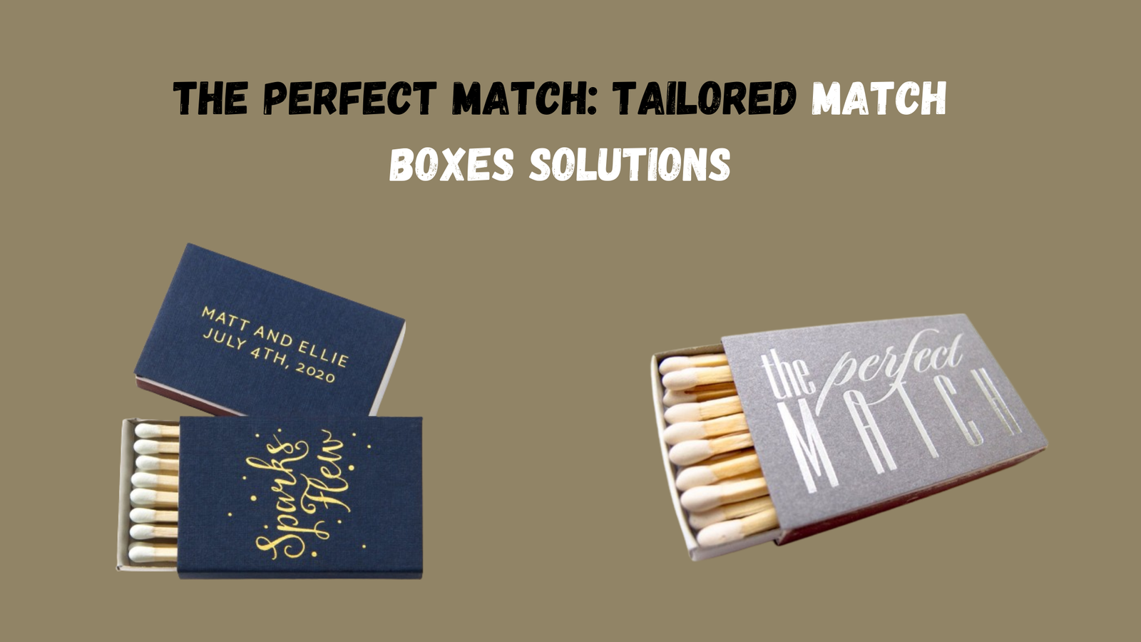 The Perfect Match Tailored Match Boxes Solutions