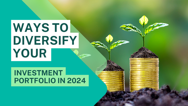 Ways to Diversify Your Investment Portfolio in 2024